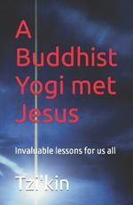 A Buddhist Yogi met Jesus: Invaluable lessons for us all