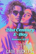 21st Century E-Boy: Bounce Back: Book 2 in the 21st Century e-boy/e-girl series