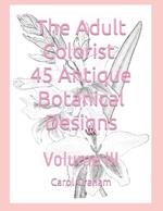 The Adult Colorist - 45 Antique Botanical Designs: Volume III