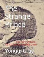 The Strange Prince: 5th Part: Dream Of An Inconceivable Love