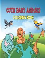 Cute Baby Animals Coloring Book: Easy Coloring for Kids and Seniors in Large Print