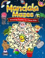 Mandala Mazes: Amazing Puzzles for Clever Kids: Awesome Coloring Activity books for Teens