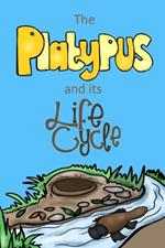 The Platypus and its Life Cycle