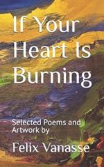 If Your Heart Is Burning: Selected Poems and Artwork