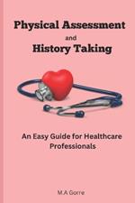 Physical Assessment and History Taking: An Easy Guide for Healthcare Professionals