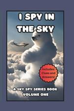 I Spy in the Sky- Volume One: Brain games picture puzzles, hidden Image search for all ages