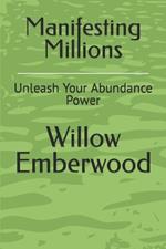 Manifesting Millions: Unleash Your Abundance Power