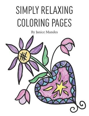 Simply Relaxing Coloring Pages - Janice Mandes - cover