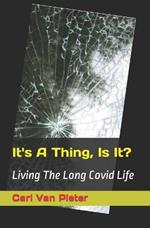 It's A Thing, Is It?: Living The Long Covid Life