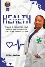 Health Intelligence: A Game-changer for your Health and Knowledge about the Health System