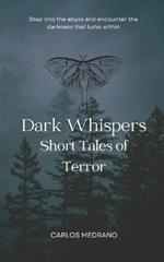 Dark Whispers: Short tales of terror