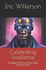 Celebrating Excellence: The Legacy of HBCUs and Their Impact Across Industries