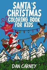 Santa's Christmas Coloring Book for Kids: 50+ Coloring Pages for Children Ages 4-8