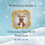 The Notorious Reindeer G: A Christmas Story We All Should Know