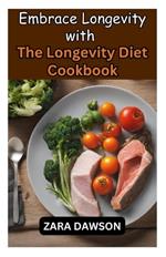 Embrace Longevity with The Longevity Diet Cookbook: Nutrient-Packed Recipes for a Healthier Life