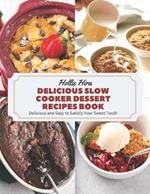 Delicious Slow Cooker Dessert Recipes Book: Delicious and Easy to Satisfy Your Sweet Tooth