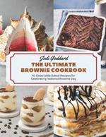 The Ultimate Brownie Cookbook: 40 Delectable Baked Recipes for Celebrating National Brownie Day