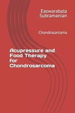 Acupressure and Food Therapy for Chondrosarcoma: Chondrosarcoma