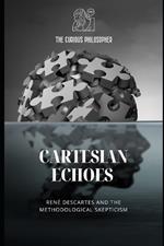 Cartesian Echoes: René Descartes and the Methodological Skepticism
