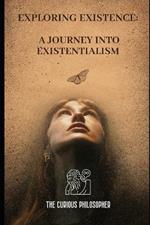 Exploring Existence: A Journey into Existentialism