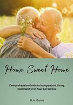 Home Sweet Home: Comprehensive Guide to Independent Living Community for Your Loved One