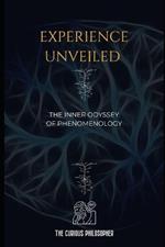 Experience Unveiled: The Inner Odyssey of Phenomenology