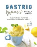Gastric Bypass Friendly Recipes: Meals That Heal - Nutrition and Flavor Post-Bariatric Surgery