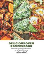 Delicious Oven Recipes Book: Discover Fragrant Alternatives for a Flavorful Home