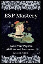 ESP Mastery: Boost Your Psychic Abilities and Awareness.