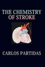 The Chemistry of Stroke: Stroke, Describes Any Neurological Pathology That Happens Suddenly