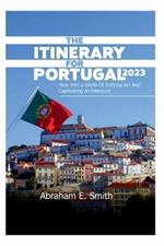 The Itinerary For Portugal 2023: Step into a World of Edifying Art and Captivating Architecture