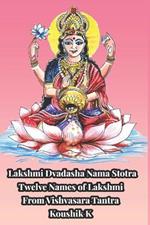 Lakshmi Dvadashanama Stotra: Twelve Names of Lakshmi The Goddess of Wealth from Vishvasara Tantra