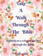 Take A Walk Through The Bible: Embark On A Colorful Journey Through The Bible