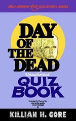 Day of the Dead Unauthorized Quiz Book: Mini Horror Quiz Collector's Series