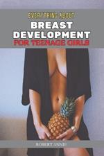 Everything about Breast Development: For Teenage Girls