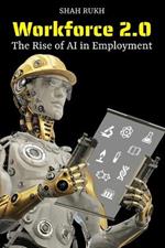Workforce 2.0: The Rise of AI in Employment