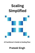 Scaling Simplified: A Practitioner's Guide to Scaling Flow