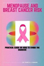 Menopause and Breast Cancer Risk: Practical Guide on How to Evade the Monster