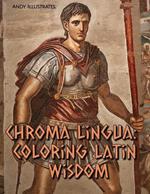 Chroma Lingua: Coloring Latin Wisdom