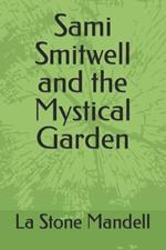 Sami Smitwell and the Mystical Garden