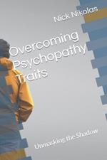 Unmasking the Shadow: Overcoming Psychopathy Traits