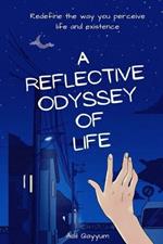 A Reflective Odyssey of Life: Redefine the way you perceive life and existence