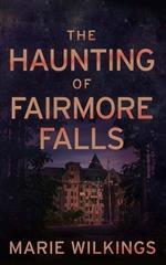 The Haunting of Fairmore Falls