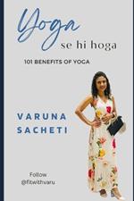 Yoga Se Hi Hoga: 101 Benefits of Yoga