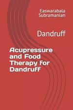 Acupressure and Food Therapy for Dandruff: Dandruff