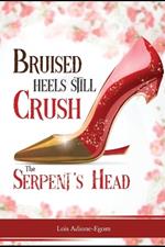 Bruised Heels Still Crush The Serpent's Head