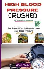 High Blood Pressure Crushed: Few Medically Proven Ways to Naturally Lower High Blood Pressure