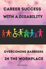 Career Success with a Disability: Overcoming Barriers in the Canadian Workplace