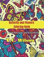 Butterfly and Flowers Coloring Book: For Adult Relaxation and Stress Relief