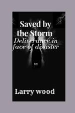 Saved by the Storm: Deliverance in face of disaster